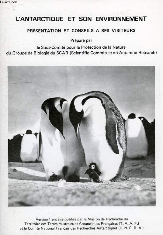 L'ANTARCTIQUE ET SON ENVIRONNEMENT, PRESENTATION ET CONSEILS A SES VISITEURS