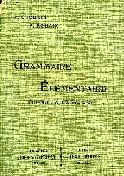 GRAMMAIRE ELEMENTAIRE, THEORIE ET EXERCICES, CLASSES ELEMENTAIRES ET PRIMAIRES (8e ET 7e)