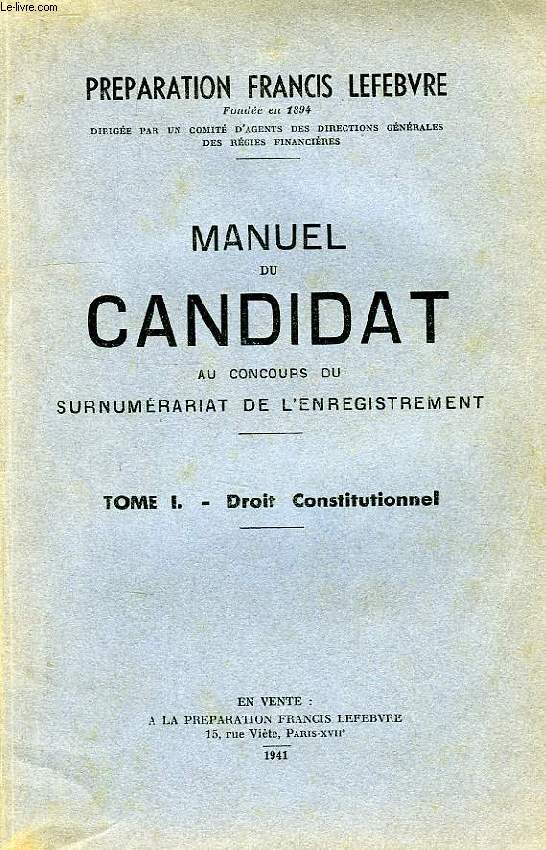 MANUEL DU CANDIDAT AU CONCOURS DU SURNUMERARIAT DE L'ENREGISTREMENT, TOME I, DROIT CONSTITUTIONNEL