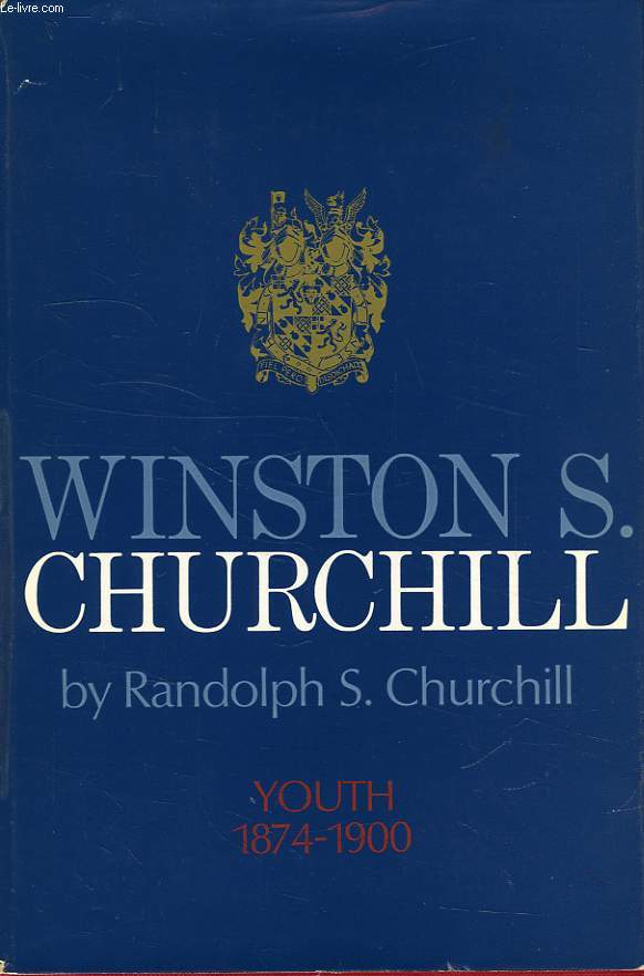 WINSTON S. CHURCHILL, VOL. I, YOUTH, 1874-1900