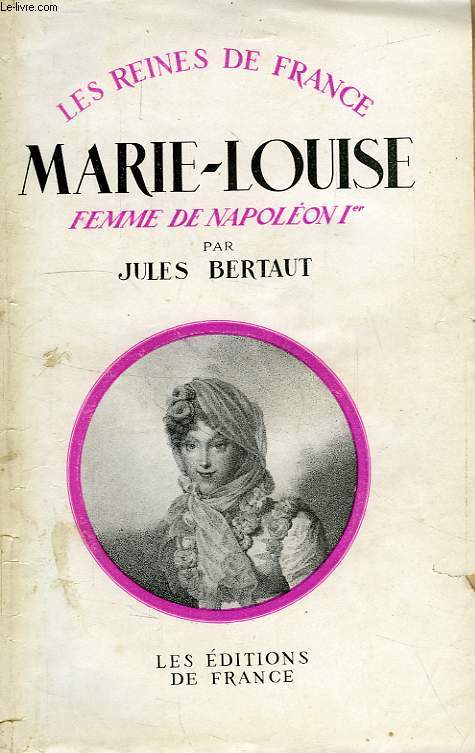 MARIE-LOUISE, FEMME DE NAPOLEON Ier