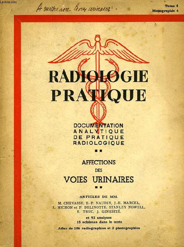 RADIOLOGIE PRATIQUE, DOCUMENTATION ANALYTIQUE DE PRATIQUE RADIOLOGIQUE, TOME 1, MONOG. 4, AFFECTIONS DES VOIES URINAIRES