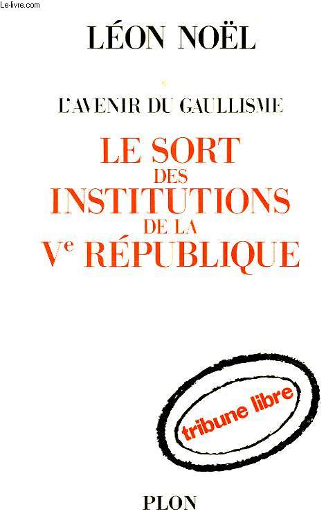 L'AVENIR DU GAULLISME, LE SORT DES INSTITUTIONS DE LA Ve REPUBLIQUE