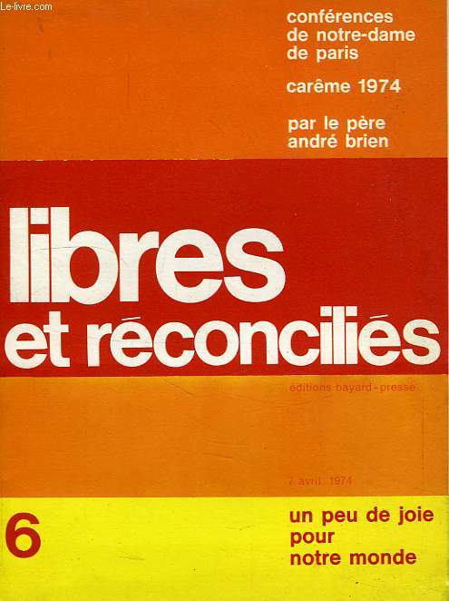 LIBRES ET RECONCILIES, 6, CONFERENCES DE NOTRE-DAME DE PARIS, CAREME 1974