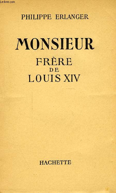 MONSIEUR, FRERE DE LOUIS XIV