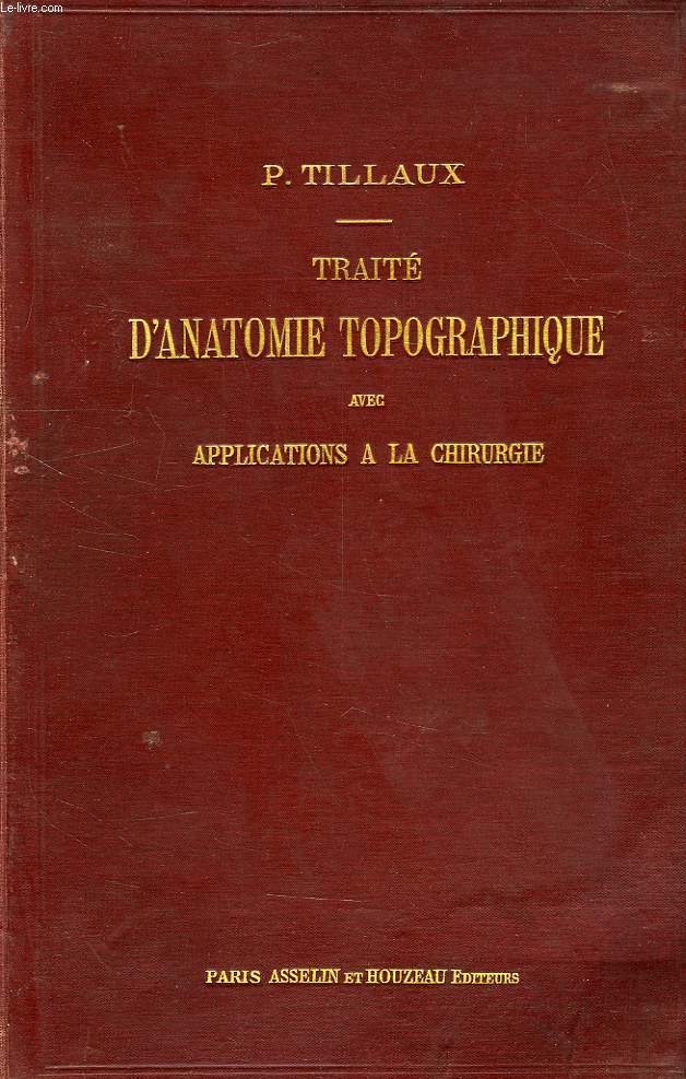 TRAITE D'ANATOMIE TOPOGRAPHIQUE AVEC APPLICATIONS A LA CHIRURGIE
