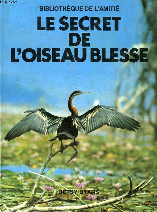 LE SECRET DE L'OISEAU BLESSE