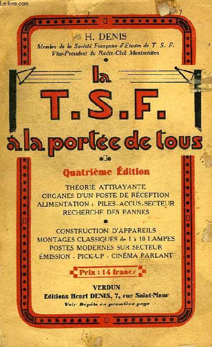 LA T.S.F. A LA PORTEE DE TOUS, PRECIS THEORIQUE, DESCRIPTIF ET PRATIQUE