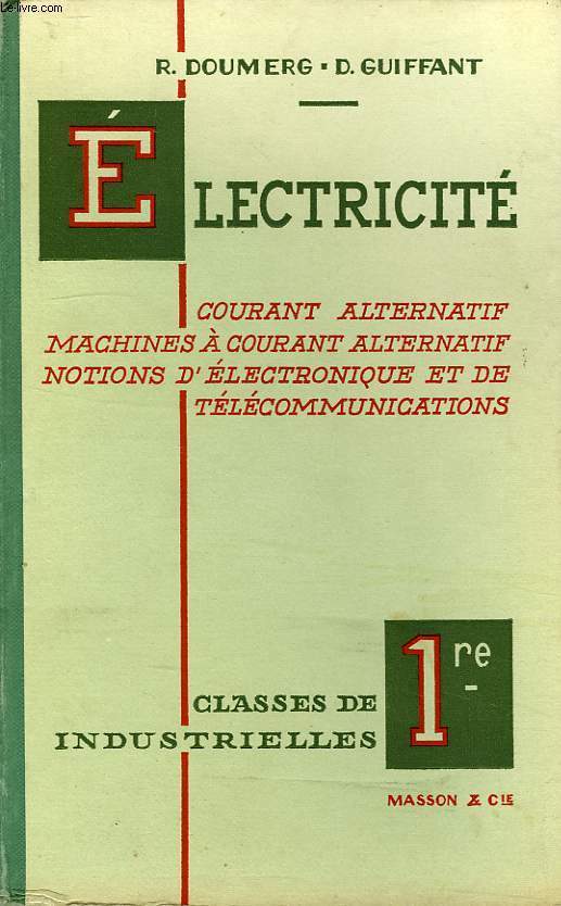 ELECTRICITE, COURANT ALTERNATIF, MACHINES A COURANT ALTERNATIF, NOTIONS D'ELECTRONIQUE ET DE TELECOMMUNICATIONS, CLASSES DE 1re INDUSTRIELLES