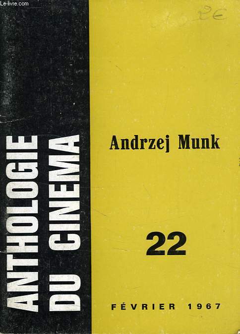 ANTHOLOGIE DU CINEMA, N 22, ANDRZEJ MUNK, 1921-1963