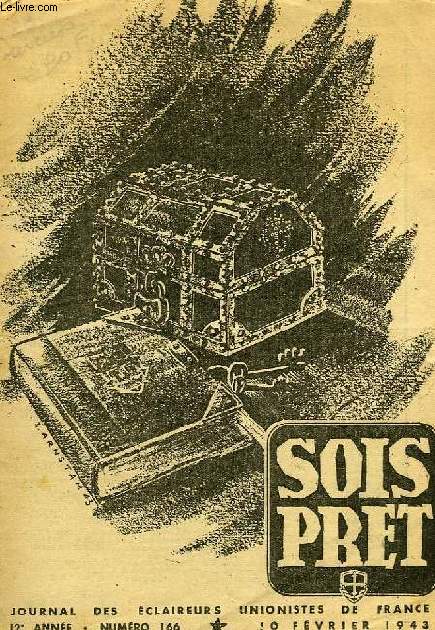 SOIS PRET, JOURNAL DES ECLAIREURS UNIONISTES DE FRANCE, 12e ANNEE, N 166, FEV. 1943