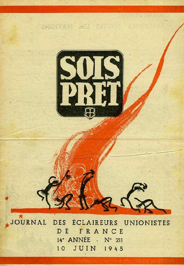 SOIS PRET, JOURNAL DES ECLAIREURS UNIONISTES DE FRANCE, 14e ANNEE, N 211, JUIN 1945