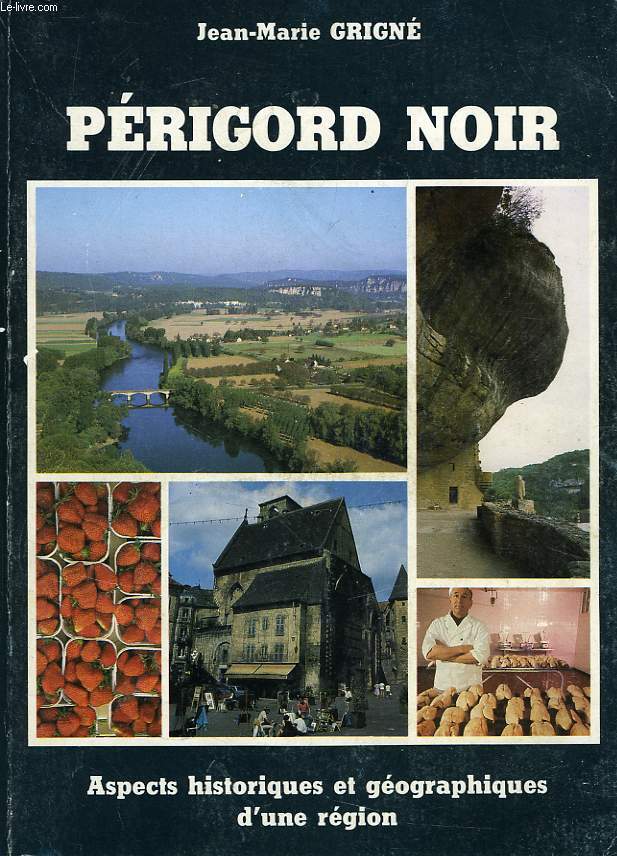 PERIGORD NOIR, ASPECTS HISTORIQUES ET GEOGRAPHIQUES D'UNE REGION