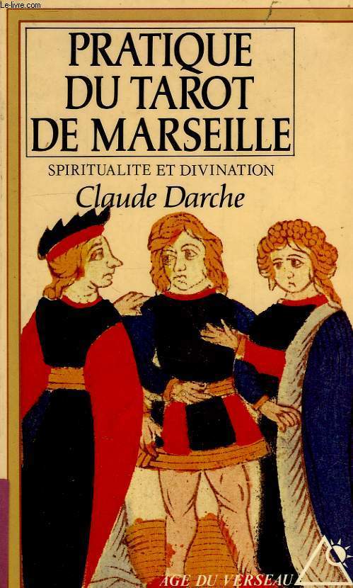 LA PRATIQUE DU TAROT DE MARSEILLE, SPIRITUALITE ET DIVINATION