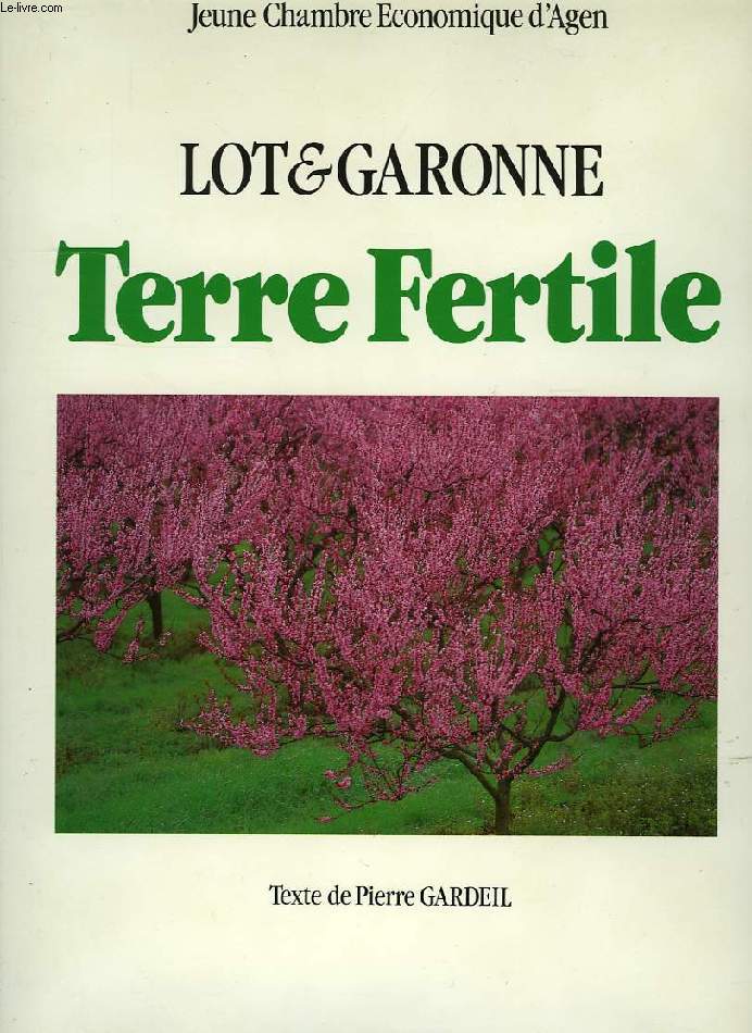 LOT-ET-GARONNE, TERRE FERTILE