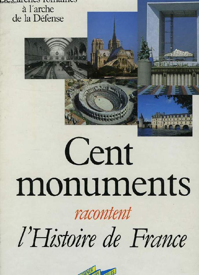 CENT MONUMENTS RACONTENT L'HISTOIRE D EFRANCE