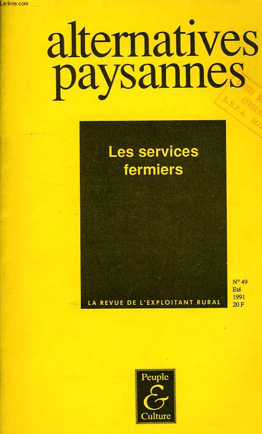 ALTERNATIVES PAYSANNES, LA REVUE DE L'EXPLOITANT RURAL, N 49, ETE 1991, LES SERVICES FERMIERS