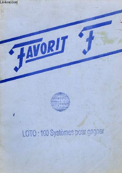 FAVORIT-FRANCE, LOTO: 100 SYSTEMES POUR GAGNER