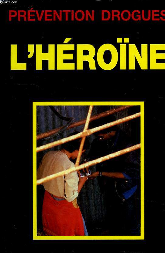 PREVENTION DROGUES, L'HEROINE