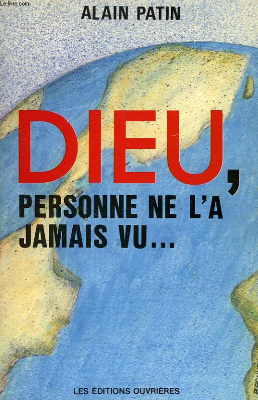 DIEU, PERSONNE NE L'A JAMAIS VU...