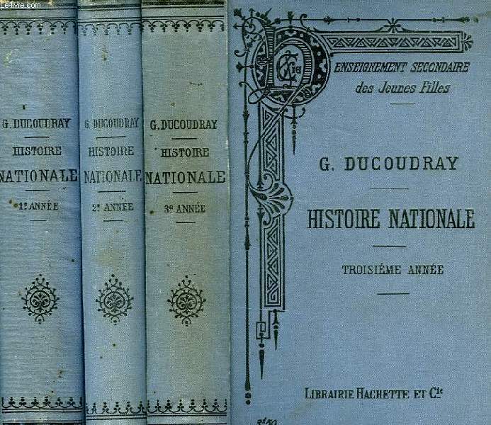 HISTOIRE NATIONALE ET NOTIONS SOMMAIRES D'HISTOIRE GENERALE, 1re, 2e, 3e ANNEES (3 TOMES)