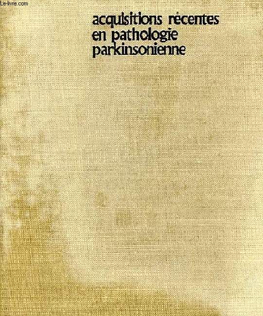 ACQUISITIONS RECENTES EN PATHOLOGIE PARKINSONIENNE