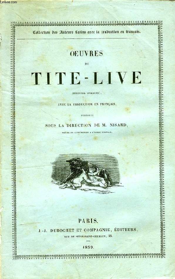 OEUVRES DE TITE-LIVRE (HISTOIRE ROMAINE), AVEC LA TRADUCTION EN FRANCAIS, 2 TOMES
