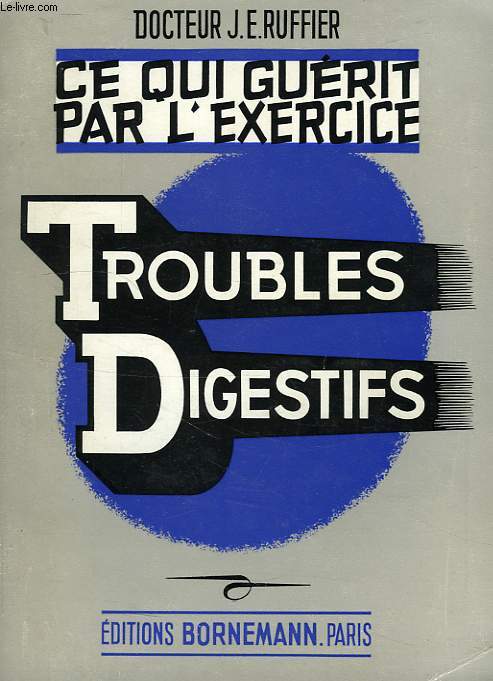 CE QUI GUERIT PAR L'EXERCICE, TOME IV, TROUBLES DIGESTIFS