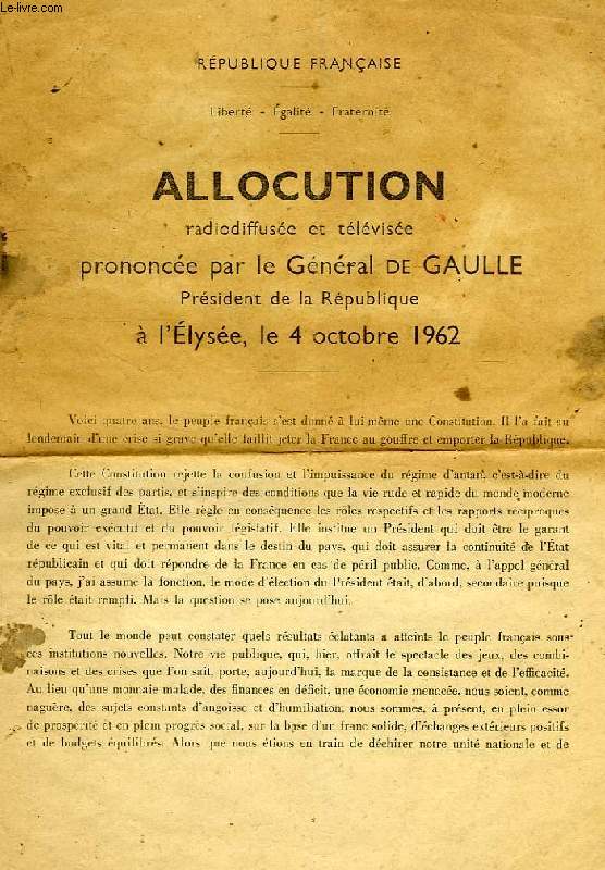 ALLOCUTION RADIODIFFUSEE ET TELEVISEE PRONONCEE PAR LE GENERAL DE GAULLE, PRESIDENT DE LA REPUBLIQUE, A L'ELYSEE, LE 4 OCTOBRE 1962