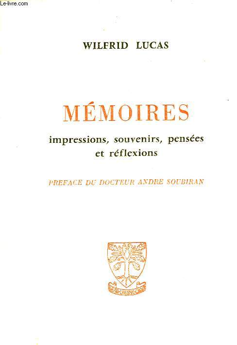 MEMOIRES, IMPRESSIONS, SOUVENIRS, PENSEES ET REFLEXIONS