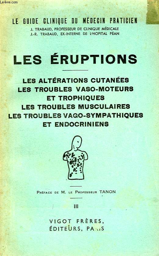 LE GUIDE CLINIQUE DU MEDECIN PRATICIEN, TOME III, LES ERUPTIONS