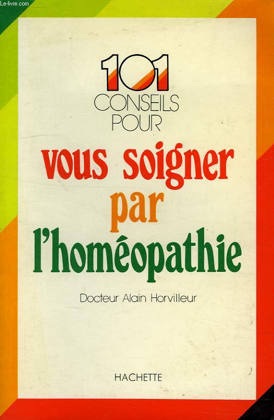 101 CONSEILS POUR VOUS SOIGNER PAR L'HOMEOPATHIE