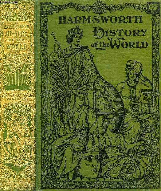 HARMSWORTH HISTORY OF THE WORLD, VOL. 2, PARTS 8 TO 12, CHINA, PACIFIC AND INDIAN OCEANS, AUSTRALIA, INDIA, CENTRAL ASIA