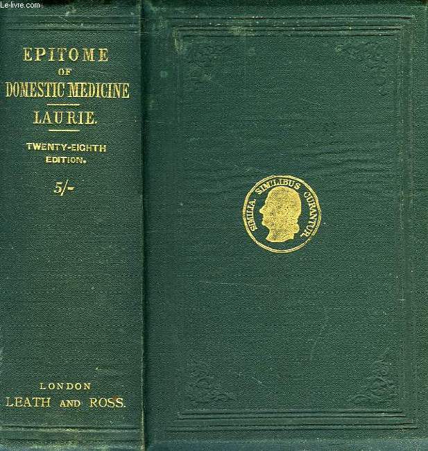 AN EPITOME OF THE HOMOEOPATHIC DOMESTIC MEDICINE, A GUIDE TO THOSE WHO ARE DESIROUS OF COMMENCING THE HOMOEOPATHIC TREATMENT IN FAMILY PRACTICE