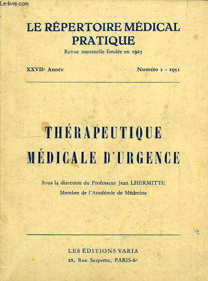 LE REPERTOIRE MEDICAL PRATIQUE, XXVIIe ANNEE, N I, 1951, THERAPEUTIQUE MEDICALE D'URGENCE