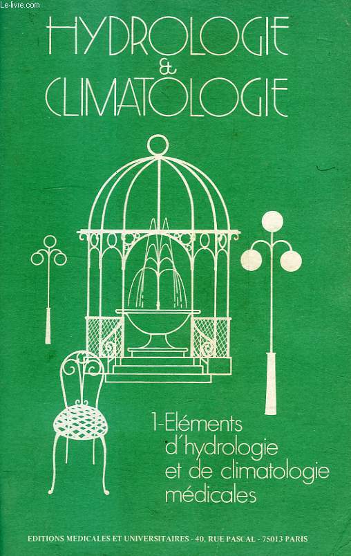 HYDROLOGIE ET CLIMATOLOGIE, TOMIE I, ELEMENTS D'HYDROLOGIE ET DE CLIMATOLOGIE MEDICALES