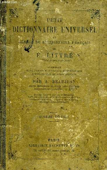 PETIT DICTIONNAIRE UNIVERSEL OU ABREGE DU DICTIONNAIRE FRANCAIS DE E. LITTRE