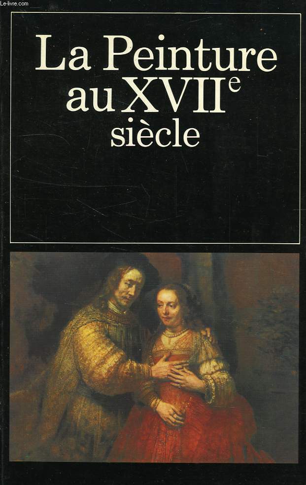 La PEINTURE AU XVIIe SIECLE, TOME II