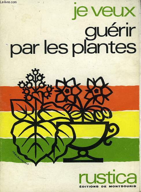 JE VEUX GUERIR PAR LES PLANTES