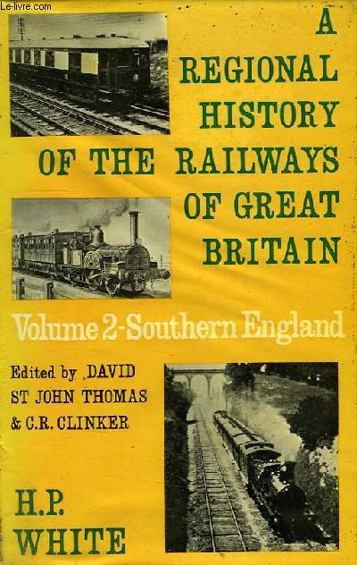 A REGIONAL HISTORY OF THE RAILWAYS OF GREAT BRITAIN, VOL. II, SOUTHERN ENGLAND