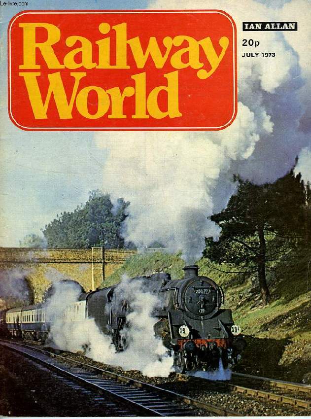 RAILWAY WORLD, VOL. 34, N 398, JULY 1973