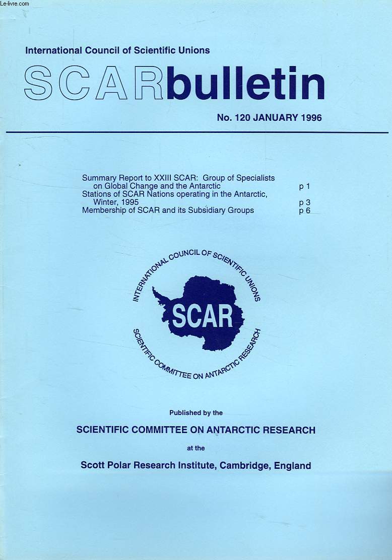 SCAR BULLETIN, N 120, JAN. 1996, SUMMARY REPORT TO XXIII SCAR: GROUP OF SPECIALISTS ON GLOBAL CHANGE AND THE ANTARCTIC, STATIONS OF SCAR NATIONS OPERATING IN THE ANTARCTIC, WINTER 1995, MEMBERSHIP OF SCAR AND ITS SUBSIDIARY GROUPS