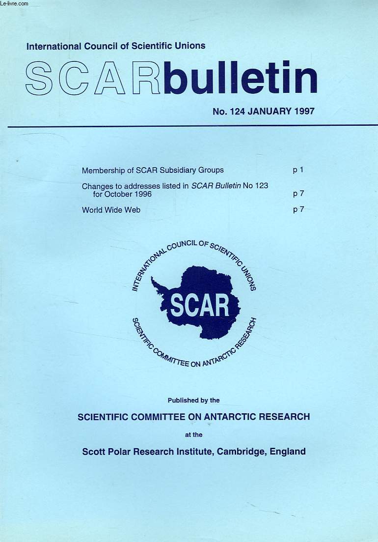 SCAR BULLETIN, N 124, JAN. 1997, MEMBERSHIP OF SCAR SUBSIDIARY GROUPS, CHANGES TO ADDRESSES LISTERD IN SCAR BULLETIN N 123 FOR OCT. 1996, WORLD WIDE WEB