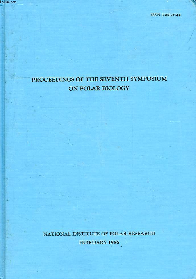 MEMOIRS OF NATIONAL INSTITUTE OF POLAR RESEARCH, SPECIAL ISSUE N 40, PROCEEDINGS OF THE SEVENTH SYMPOSIUM ON POLAR BIOLOGY