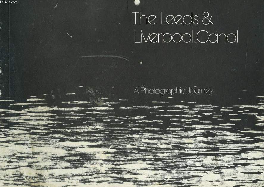 THE LEEDS AND LIVERPOOL CANAL, A PHOTOGRAPHIC JOURNEY