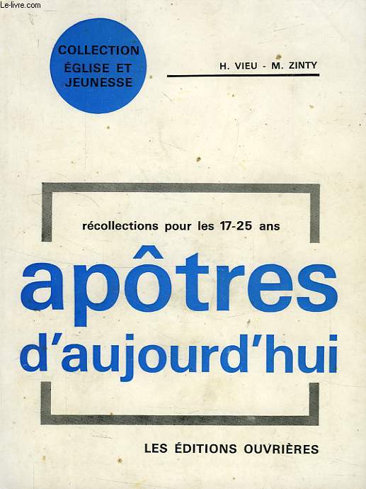 APOTRES D'AUJOURD'HUI, RECOLLECTIONS POUR LES 17-25 ANS