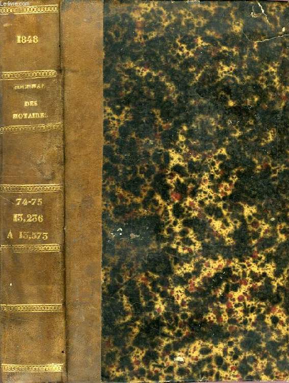 JOURNAL DES NOTAIRES ET DES AVOCATS, VOL. LXXIV & LXXV, ART. 13232 A 13419 (1er JAN.-30 JUIN 1848) & ART. 13420 A 13573 (1er JUILLET-3 DEC. 1848)