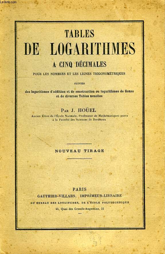 TABLES DE LOGARITHMES A 5 DECIMALES, POUR LES NOMBRES ET LES LIGNES TRIGONOMETRIQUES