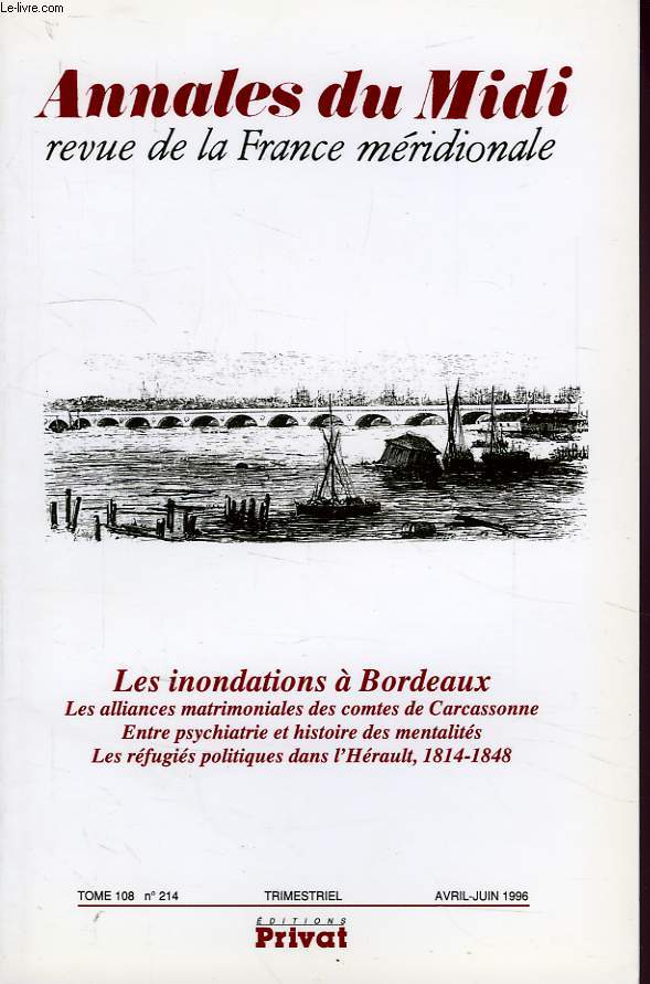 ANNALES DU MIDI, REVUE DE LA FRANCE MERIDIONALE, TOME 108, N 214, AVRIL-JUIN 1996, LES INONDATIONS A BORDEAUX