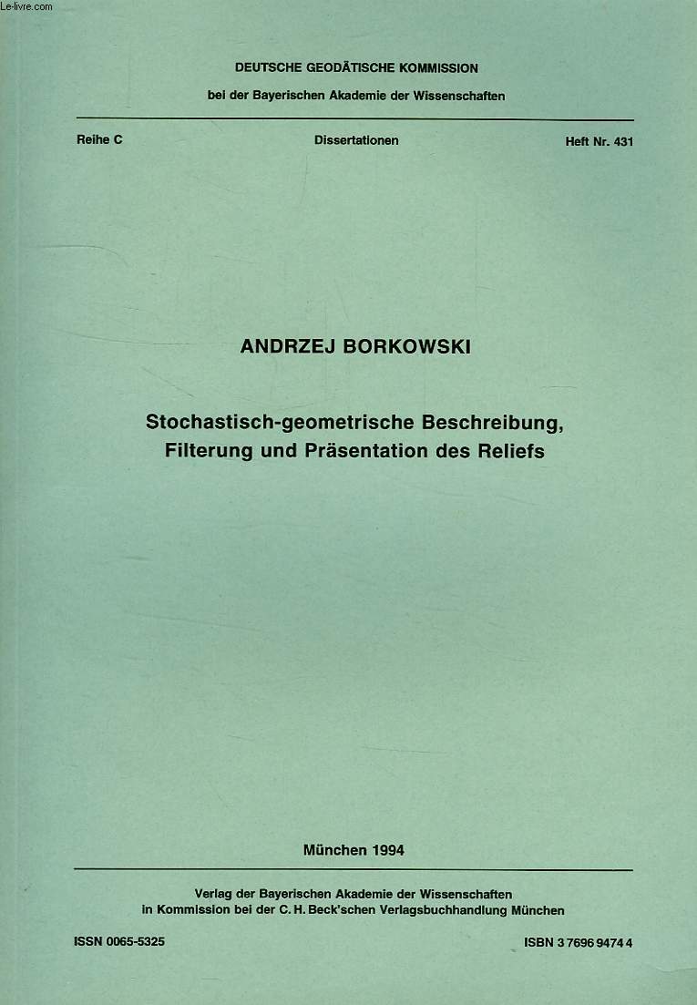 DEUTSCHE GEODATISCHE KOMMISSION, REIHE C, DISSERTATIONEN, HEFT Nr. 431, STOCHASTISCH-GEOMETRISCHE BESCHREIBUNG, FILTERUNG UND PRASENTATION DES RELIEFS